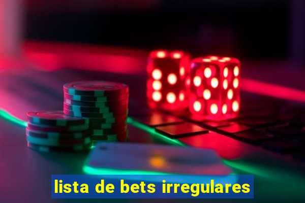 lista de bets irregulares